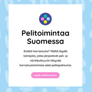Kuvakaappaus Pelitoimintaa Suomessa -nettisivulta. Kuvassa teksti "Etsitkö harrastusta? Täältä löydät toimijoita, jotka järjestävät peli- ja nörttikulttuuriin liittyvää harrastustoimintaa sekä pelitapahtumia." ja linkkinappula "Löydä peliharrastus".